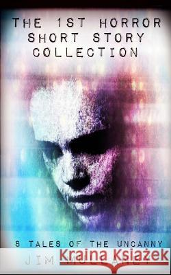 The 1st Horror Short Story Collection Jim Mullaney 9781719439954 Createspace Independent Publishing Platform - książka