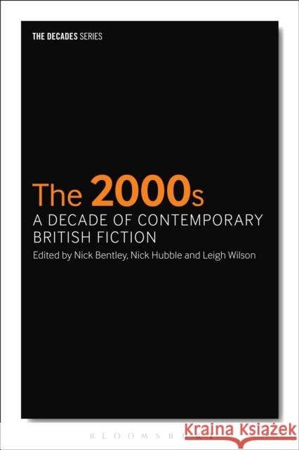 The 2000s: A Decade of Contemporary British Fiction Nick Bentley 9781441112156 Bloomsbury Academic - książka