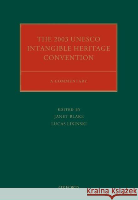 The 2003 UNESCO Intangible Heritage Convention: A Commentary Janet Blake Lucas Lixinski 9780198824787 Oxford University Press, USA - książka