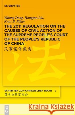 The 2011 Regulation on the Causes of Civil Action of the Supreme People's Court of the People's Republic of China: A New Approach to Systemise and Com Dong, Yiliang; Liu, Hongyan; Pißler, Knut B. 9783110267600 De Gruyter - książka