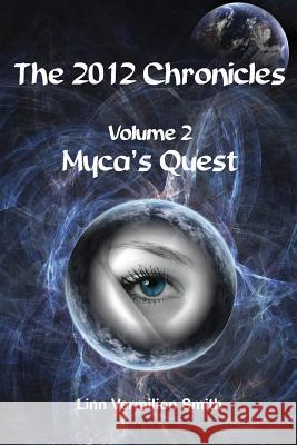 The 2012 Chronicles: Myca's Quest Linn Vermilio 9781439233047 Booksurge Publishing - książka
