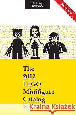 The 2012 LEGO Minfigure Catalog: 2nd Edition Bartneck Phd, Christoph 9781497576643 Createspace - książka