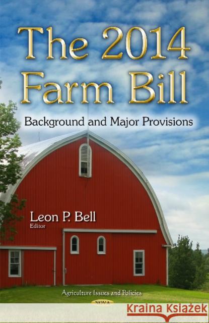 The 2014 Farm Bill: Background and Major Provisions Leon P Bell 9781633214309 Nova Science Publishers Inc - książka
