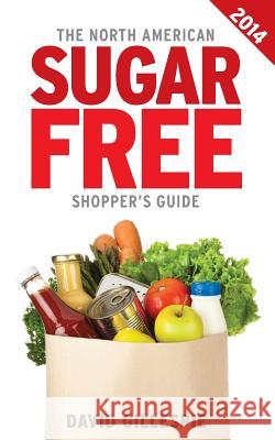 The 2014 North American Sugar Free Shopper's Guide MR David Gillespie 9780987457738 Morton Gillespie - książka