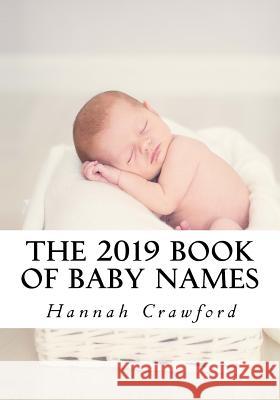 The 2019 Book of Baby Names Hannah Crawford 9781727054705 Createspace Independent Publishing Platform - książka
