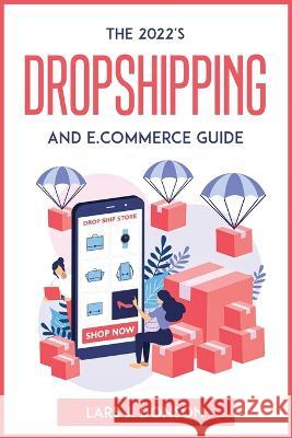 The 2022's Dropshipping and E.commerce Guide Lars J Donson   9781804772744 Lars J. Donson - książka