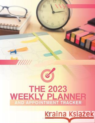 The 2023 Weekly Planner and Appointment Tracker Journals and Notebooks 9781541967038 Journals & Notebooks - książka