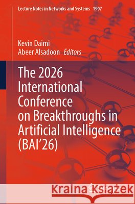 The 2026 International Conference on Breakthroughs in Artificial Intelligence (Bai'26) Kevin Daimi Abeer Alsadoon 9783032211460 Springer - książka