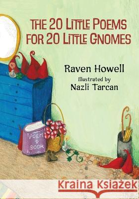 The 20 Little Poems for 20 Little Gnomes Raven Howell Nazli Tarcan 9781647030766 Handersen Publishing - książka