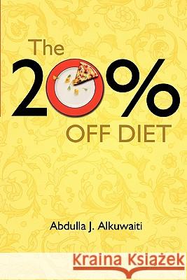 The 20% Off Diet Abdulla J. Alkuwaiti 9781460915431 Createspace - książka