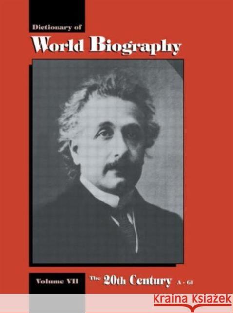 The 20th Century A-GI : Dictionary of World Biography, Volume 7 Frank N. Magill Frank N. Magill  9781579580469 Taylor & Francis - książka