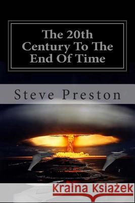 The 20th Century To The End Of Time: Book 8 History of Mankind Preston, Steve 9781499510928 Createspace - książka