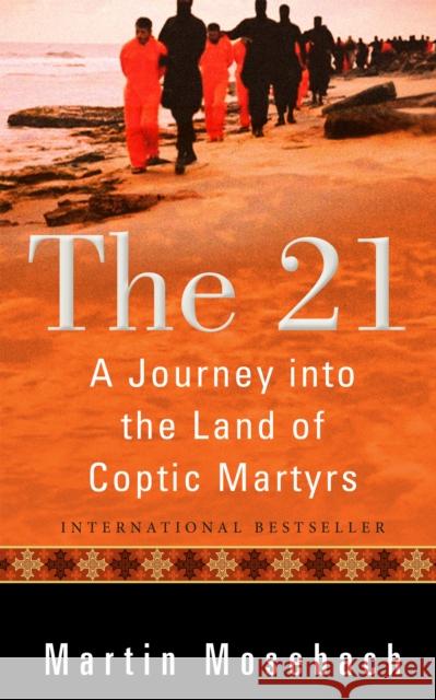 The 21: A Journey into the Land of Coptic Martyrs Martin Mosebach 9780874862997 Plough Publishing House - książka