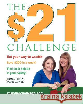 The $21 Challenge: Save $300 in a week! No coupons required! Gower, Jackie 9781466369436 Createspace - książka