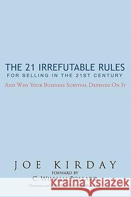 The 21 Irrefutable Rules for Selling in the 21st Century: And why your business survival depends on it Kirday, Joe 9781456746537 Authorhouse - książka