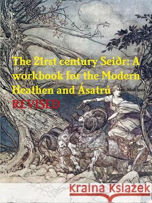 The 21rst century Seiðr: A workbook for the Modern Heathen and Ásatrú Ivy Mulligan 9781365848988 Lulu.com - książka