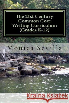 The 21st Century Common Core Writing Curriculum (Grades K-12) Monica Sevilla 9781468132434 Createspace - książka