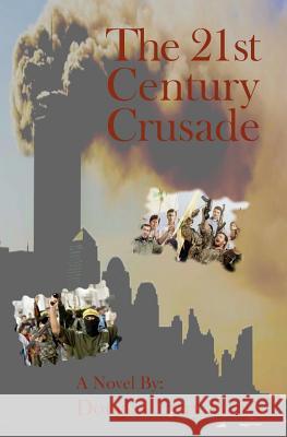 The 21st Century Crusade Douglas Larry Weiss 9781434830388 Createspace - książka