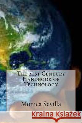 The 21st Century Handbook of Technology: Integrating Technology Across the Curriculum Monica Sevilla 9781468130928 Createspace - książka