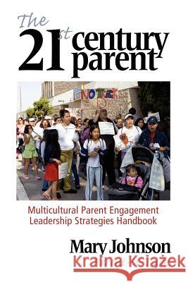 The 21st Century Parent: Multicultural Parent Engagement Leadership Strategies Handbook Johnson, Mary 9781617358531 Information Age Publishing - książka