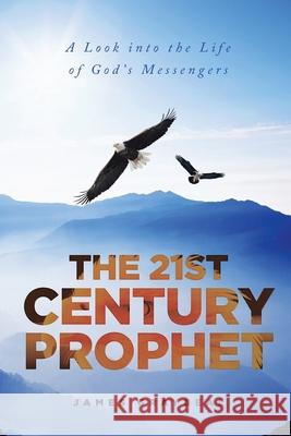 The 21st Century Prophet James Graybeal 9780578778945 Elijahfire Press LLC - książka