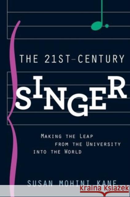 The 21st Century Singer: Making the Leap from the University Into the World Susan Mohini Kane Susan Mohin 9780199364282 Oxford University Press, USA - książka