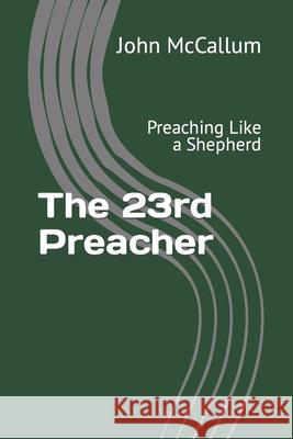 The 23rd Preacher: Preaching Like a Shepherd McCallum, John 9798472324861 Independently Published - książka