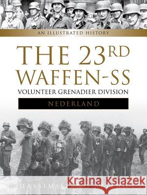 The 23rd Waffen-SS Volunteer Panzergrenadier Division Nederland: An Illustrated History Afiero, Massimiliano 9780764350733 Schiffer Publishing - książka