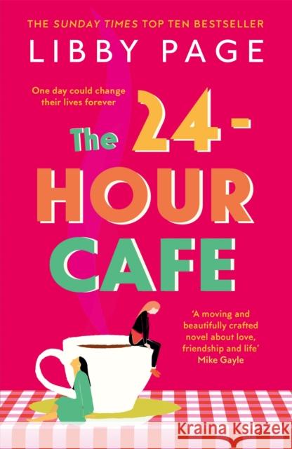 The 24-Hour Cafe: An uplifting story of friendship, hope and following your dreams from the top ten bestseller Libby Page   9781409175261 Orion Publishing Co - książka