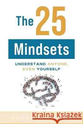 The 25 Mindsets: Understand Anyone, Even Yourself Karen Whitten   9781544543123 Lioncrest Publishing - książka