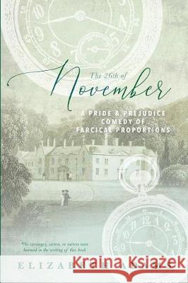 The 26th of November: A Pride and Prejudice Comedy of Farcical Proportions Elizabeth Adams 9781722918712 Createspace Independent Publishing Platform - książka