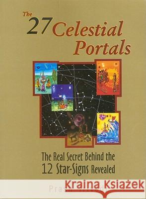 The 27 Celestial Portals: The Real Secret Behind the 12 Star-Signs Revealed Prash Trivedi 9780940985841 Lotus Press - książka