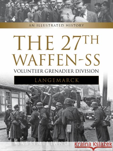 The 27th Waffen-SS Volunteer Grenadier Division Langemarck: An Illustrated History Afiero, Massimiliano 9780764350726 Schiffer Publishing - książka