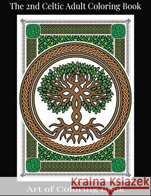 The 2nd Celtic Adult Coloring Book: Relieve More Stress and Anxiety While You Color Classic Celtic Designs Art of Coloringbook 9781724846686 Createspace Independent Publishing Platform - książka