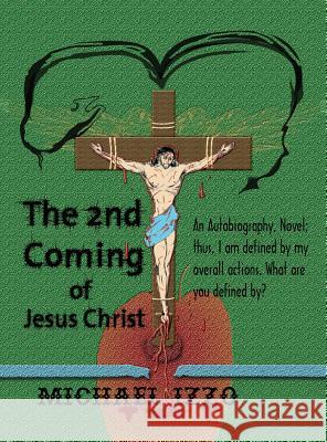 The 2nd Coming of Jesus Christ: The Second Coming of Jesus Christ Michael Lee Edward Izzo 9780996026673 Mizery Records - książka