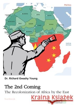 The 2nd Coming. The Recolonization of Africa by the East Richard Young 9783346482525 Grin Verlag - książka