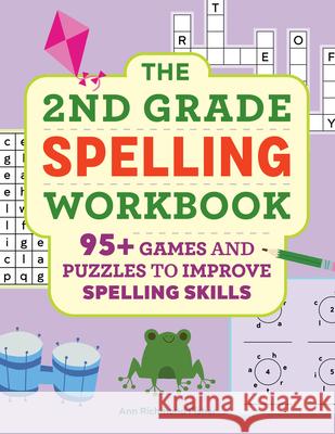 The 2nd Grade Spelling Workbook: 95+ Games and Puzzles to Improve Spelling Skills Ann Richmond Fisher 9781638787846 Rockridge Press - książka