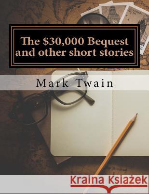 The $30,000 Bequest and other short stories Twain, Mark 9781977610553 Createspace Independent Publishing Platform - książka