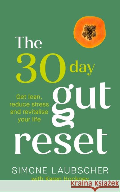 The 30-Day Gut Reset: Get lean, reduce stress and revitalise your life Simone Laubscher 9781785045318 Ebury Publishing - książka