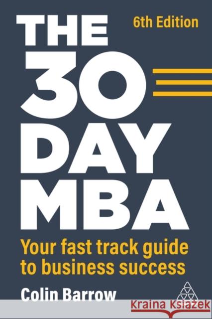 The 30 Day MBA: Your Fast Track Guide to Business Success Colin Barrow 9781398609877 Kogan Page Ltd - książka