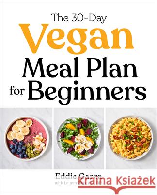 The 30-Day Vegan Meal Plan for Beginners Eddie Garza Lauren, Ma Rd Pitts 9781647397548 Rockridge Press - książka