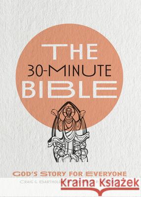 The 30-Minute Bible: God's Story for Everyone Craig G. Bartholomew Paige Vanosky Martin Erspamer 9780830847846 IVP - książka