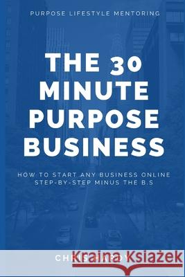 The 30 Minute Purpose Business Chris Hardy 9781650908694 Independently Published - książka