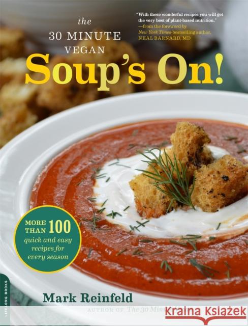 The 30-Minute Vegan: Soup's On!: More Than 100 Quick and Easy Recipes for Every Season Mark Reinfeld 9780738216737  - książka