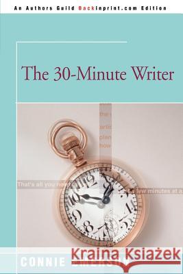 The 30-Minute Writer Connie Emerson 9780595093007 Backinprint.com - książka