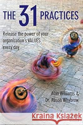 The 31 Practices: Release the Power of Your Organization's Values Every Day Williams, Alan 9781912555017 Lid Publishing - książka