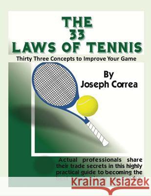 The 33 Laws of Tennis: Thirty 33 Concepts to Improve Your Game Joseph Correa 9781490923970 Createspace - książka