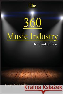 The 360 Music Industry: How to make it in the music industry Wacholtz, Larry Edward 9781948715096 Thumbs Up Publishing - książka