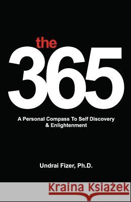 The 365, a Personal Compass to Self Discovery & Enlightenment Undrai Fizer 9780615851181 Divine House Books - książka