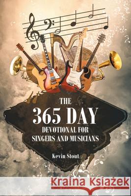 The 365 Day Devotional for Singers and Musicians Kevin Stout 9781638854579 Covenant Books - książka